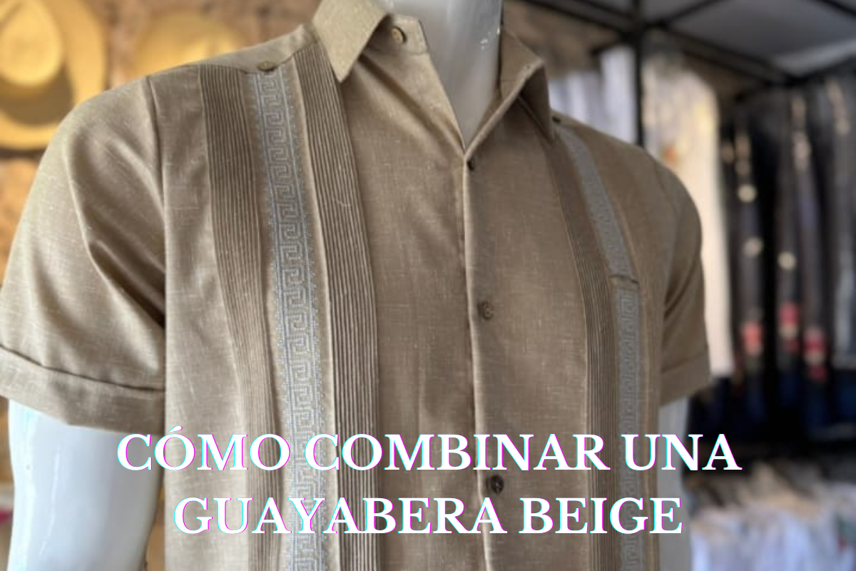 CóMO COMBINAR UNA GUAYABERA BEIGE