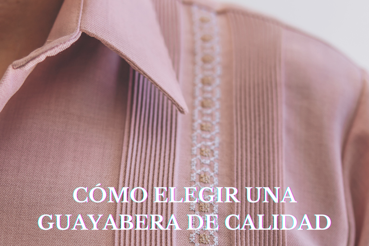 cómo saber si una guayabera es de buena calidad