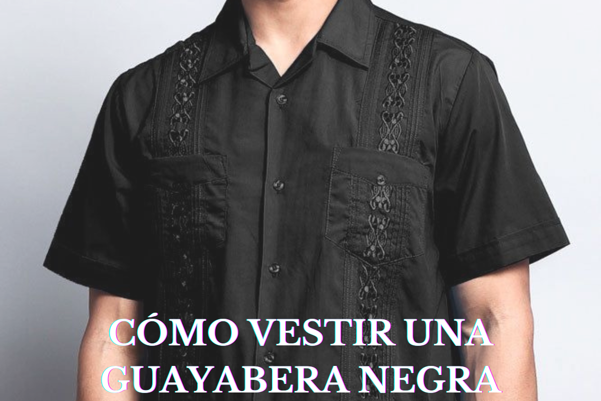 como vestir una guayabera negra con estilo