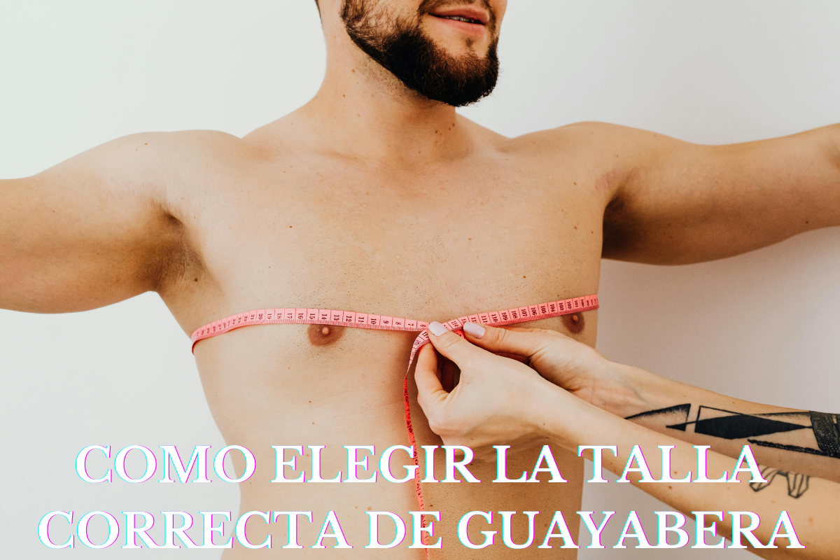 Como elegir la talla correcta para tu guayabera