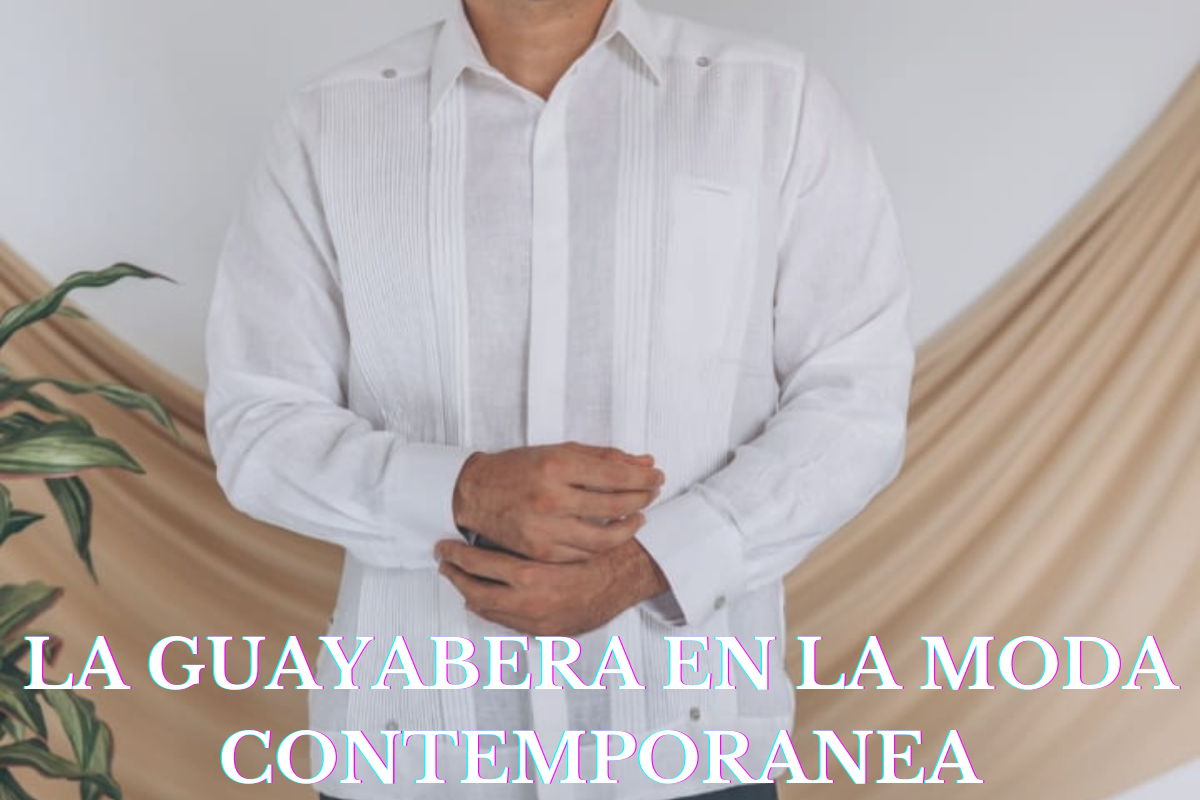la guayabera en la moda contemporanea