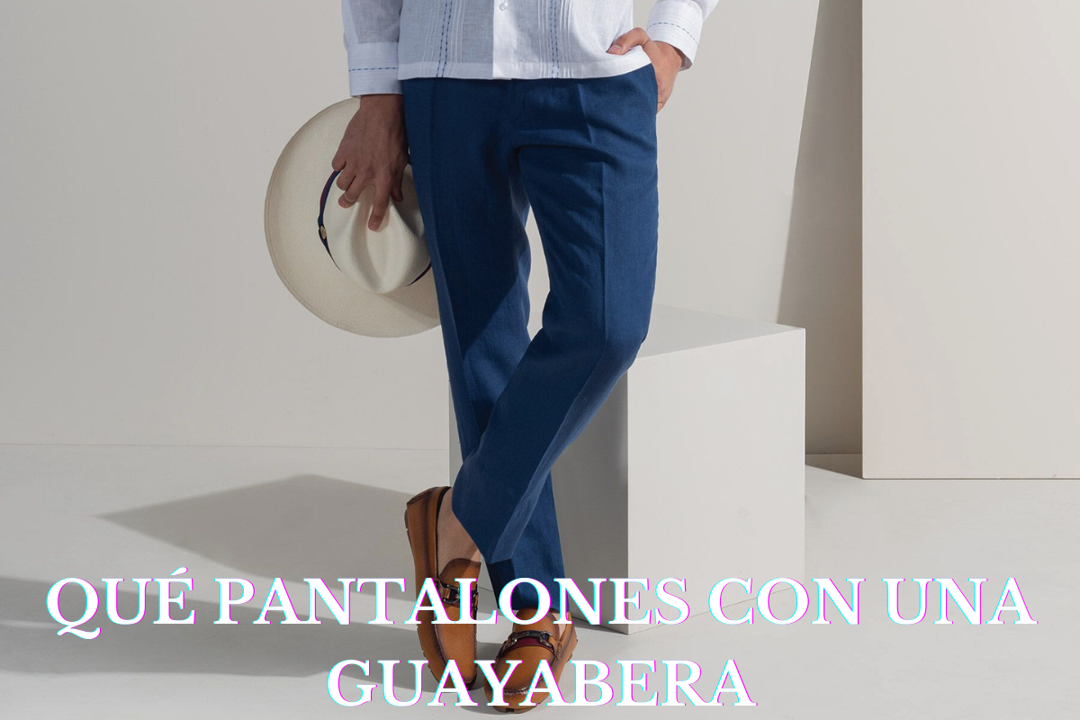 Qué pantalones usar con una guayabera